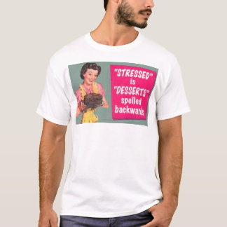 Stressade är efterrätter tillbaka t-shirt
