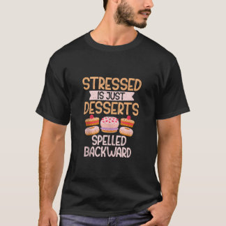 Stressat är bara Desserts stavade Backward Candy T T Shirt
