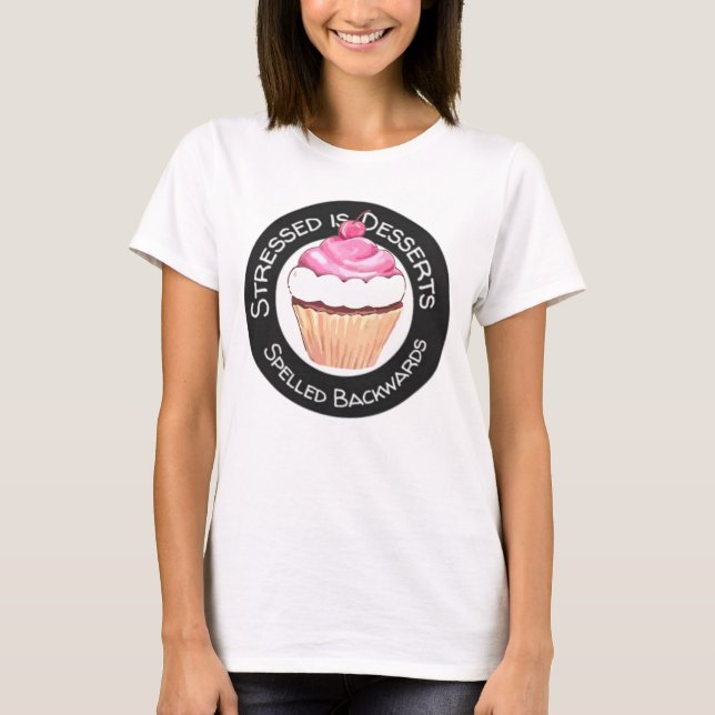 Stressat är Desserserts som stavats bakåt T-Shirt (Framsida)