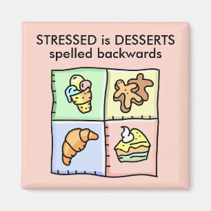 STRESSAT är DESSERTS spaltade bakåt Magnet