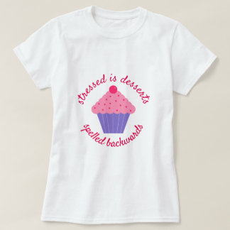 Stressat är Desserts Spaltade bakåt T Shirt