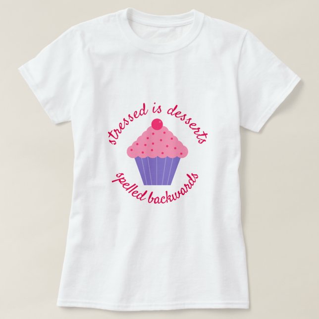 Stressat är Desserts Spaltade bakåt T Shirt (Design framsida)