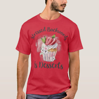 Stressat bakåt är Desserts - bakåtkonst Chef Bakin T Shirt