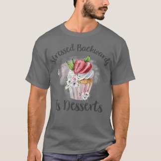 Stressat bakåt är Desserts - bakåtkonst Chef Bakin T Shirt