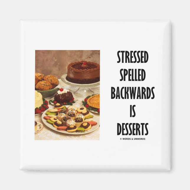 Stressat bakåtstavning är Desserts (Humor) Magnet (Framsidan)