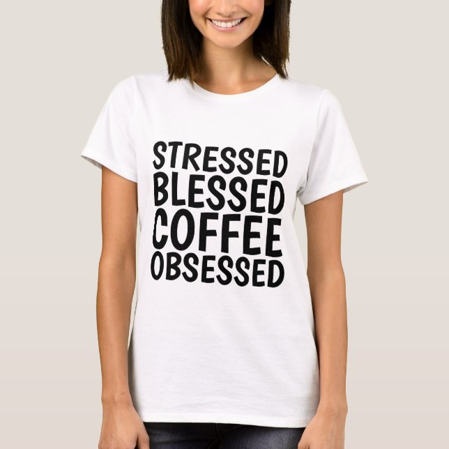 STRESSAT BLESSED COFFEE OBSESSED T-shirts (Framsida)