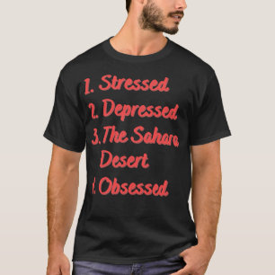Stressat deprimerad Saharaöknen T Shirt
