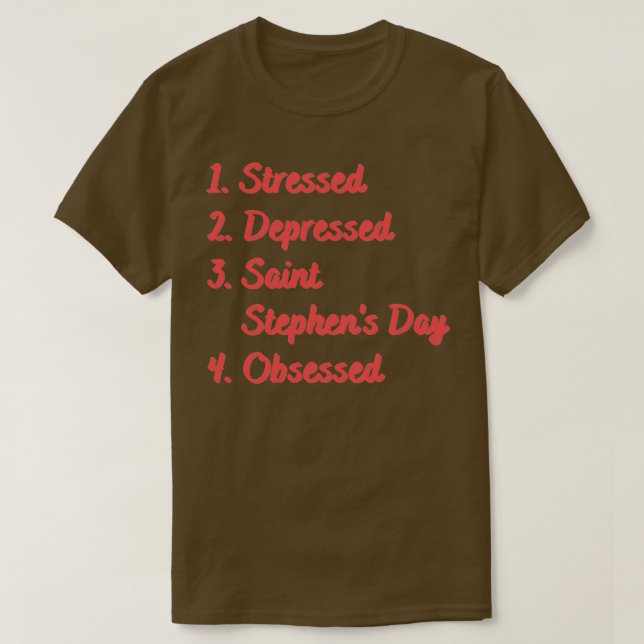 Stressat deprimerad Saint Stephens-dag T Shirt (Design framsida)