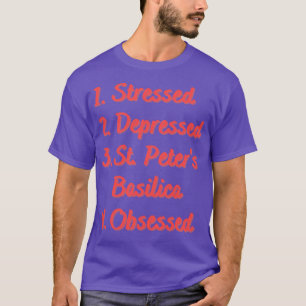 Stressat deprimerad St Peters Basilica T Shirt