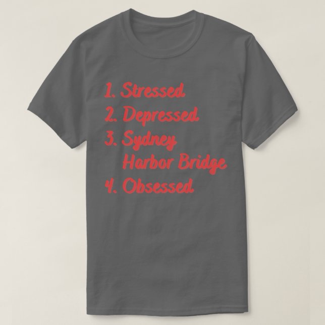 Stressat deprimerad Sydney Harbour Bridge T Shirt (Design framsida)