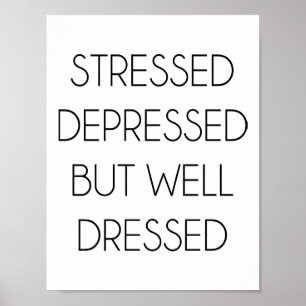 Stressat deprimerat, men dressed. väl poster