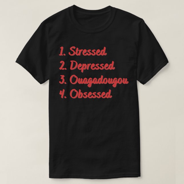 Stressat djupgående Ouagadougou Obssed T Shirt (Design framsida)