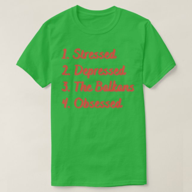 Stressat nedtryckt Balkan besatt T Shirt (Design framsida)