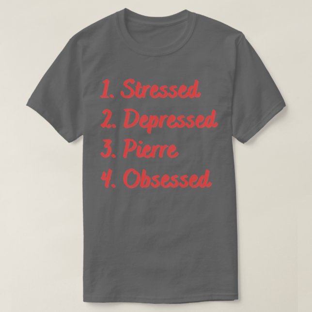 Stressat, nedtryckt Pierre Obssed T Shirt (Design framsida)