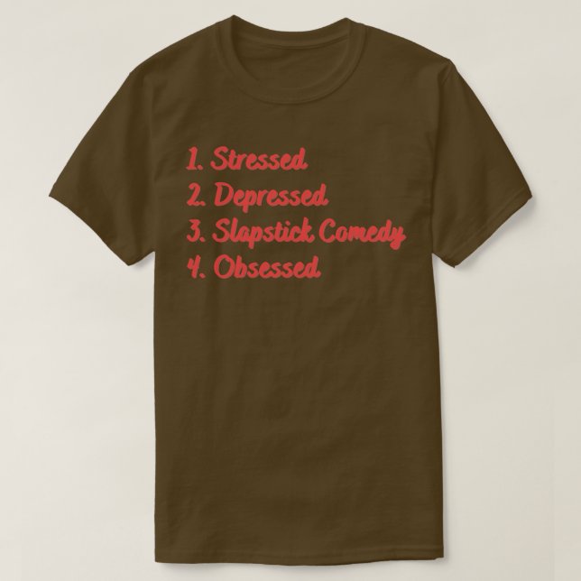 Stressat nedtryckt slapstick-komedi besatt t shirt (Design framsida)
