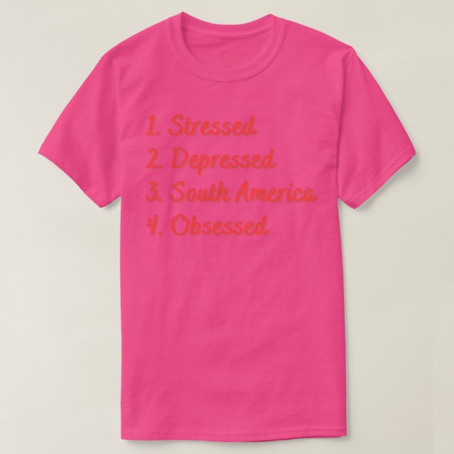 Stressat nedtryckt Sydamerika besatt T Shirt (Design framsida)