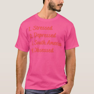 Stressat nedtryckt Sydamerika besatt T Shirt