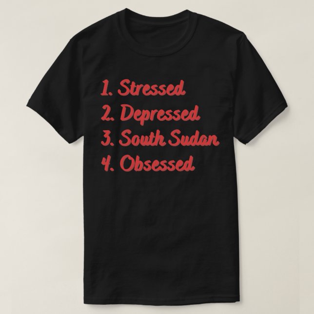 Stressat nedtryckt Sydsudan besatt T Shirt (Design framsida)