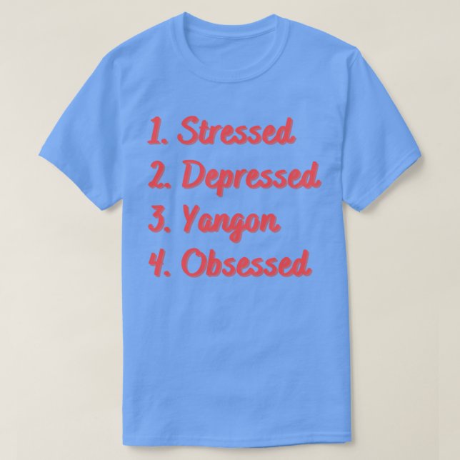 Stressat nedtryckt Yangon besatt T Shirt (Design framsida)