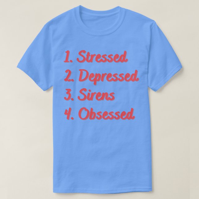 Stressat nedtryckta Sirener besökta T Shirt (Design framsida)