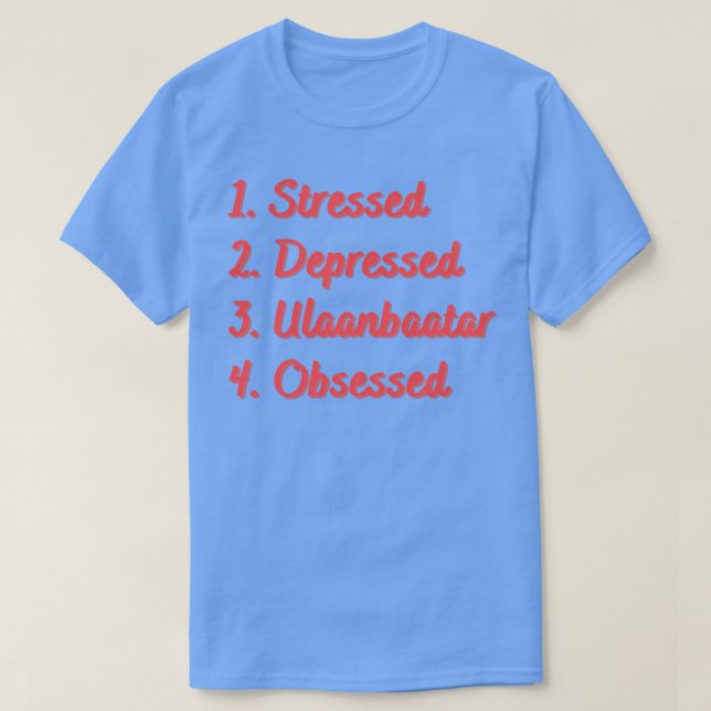 Stressat nedtryckta Ulaanbaatar besökta T Shirt (Design framsida)