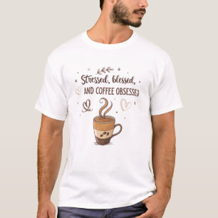 Stressat, smälta och besatta med kaffe t shirt