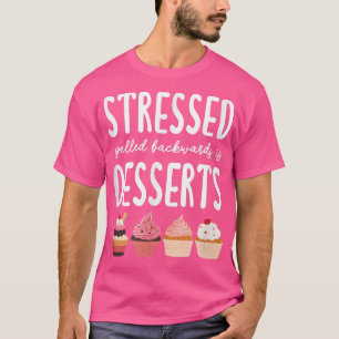 Stressat spaltningar bakåt är efterrätter Öka mer T Shirt