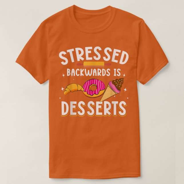 Stressed Backwards Is Desserts for Baker Baking Me T Shirt (Design framsida)