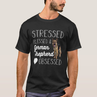 Stressed Blessed and German Shepherd Obsessed Desi T Shirt