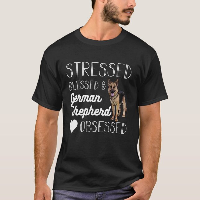 Stressed Blessed och German Shepherd Besatt Desi T Shirt (Framsida)
