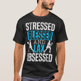 Stressed Blessed Och Lax Besatt Lacrosse-älskare T Shirt