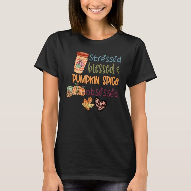 Stressed Blessed Och Pumpa Kryddat Besatt  Hej T Shirt (Framsida)