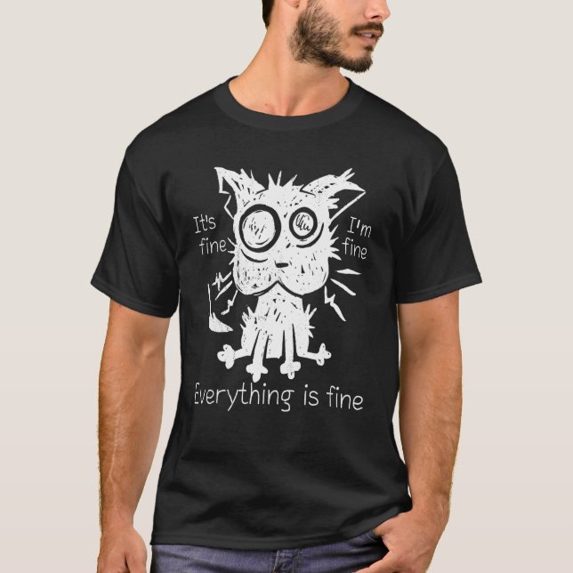 Stressed cat It's fine I'm fine Everything is fine T Shirt (Framsida)