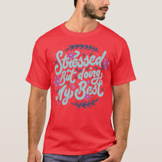 Stressed Men Gör Mitt Bästa av Tobe Fonseca T Shirt