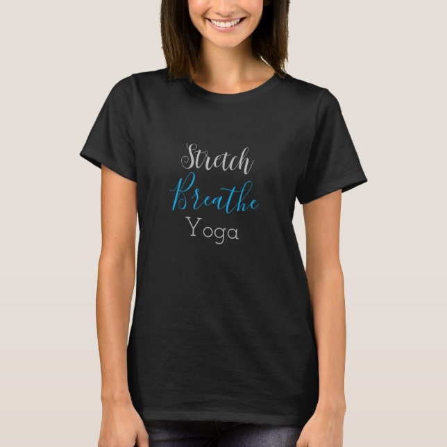 Stretch Breathe Yoga Black T Shirt (Framsida)