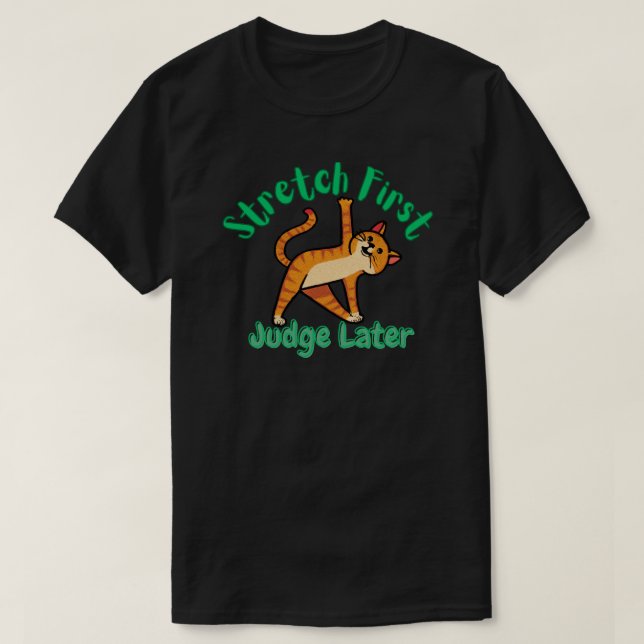Stretch First, Judge Later Cat Yoga T Shirt (Design framsida)