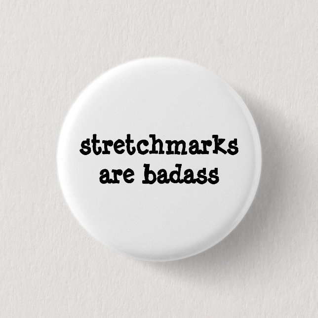 "Stretchmarks are are Badass" Badge! Knapp (Framsida)