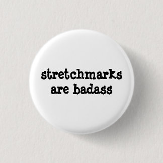 "Stretchmarks are are Badass" Badge! Knapp
