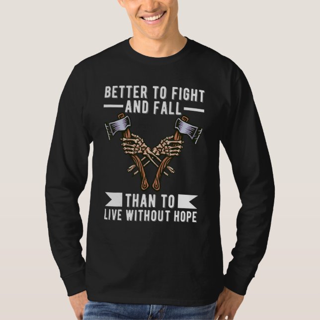 Strida och falla hellre än att leva utan hopp Yxa  T Shirt (Framsida)