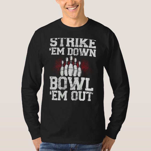 Strike Em Down Bowl Em Out Backprint Bowling T Shirt (Framsida)