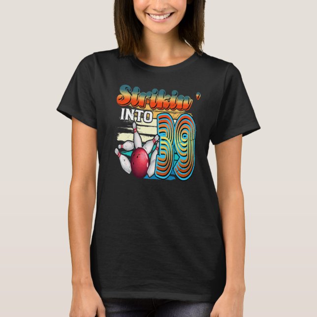 Strikin'in to 39 Bowling Bowlareare 39:e födelseda T Shirt (Framsida)