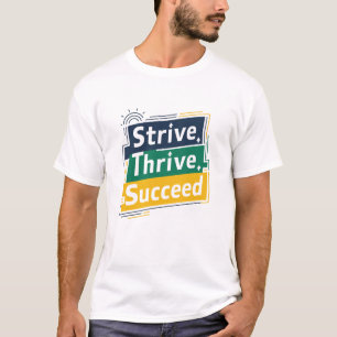 Strive Thrive lyckas, motiverade T-Shirts