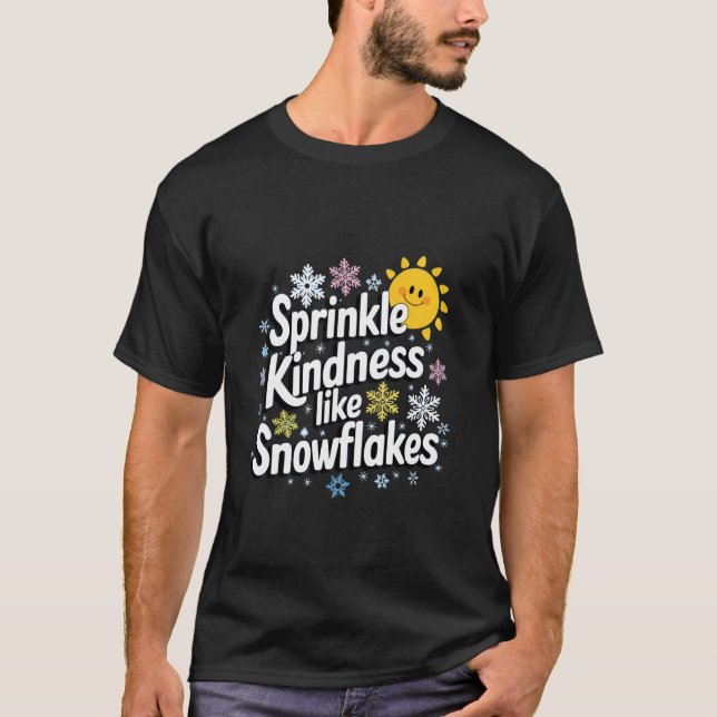 Strö Vänlighet Som Snöflingor T Shirt (Framsida)