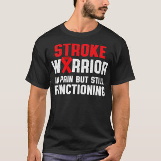 Stroke Awareness Survivor in Pain Strong Warrior P T Shirt