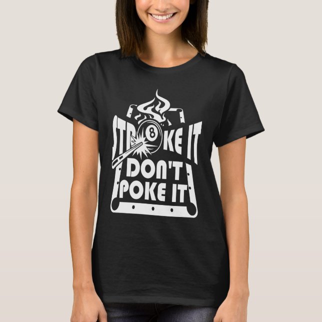 Stroke It Don't Poke It Pool Billiards Player   1 T Shirt (Framsida)