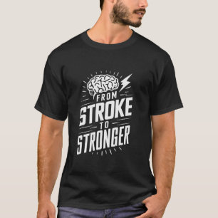 Stroke Survivor Stroke Awareness Rehab Stroke reco T Shirt