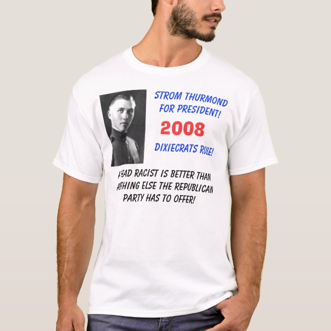 Strom Thurmond Strom Thurmondfor president! Dix… T Shirt (Framsida)