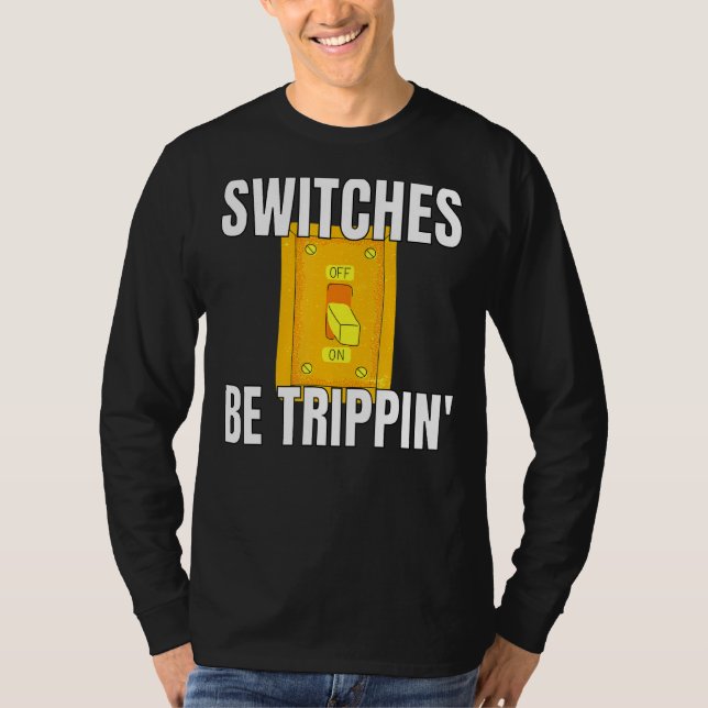 Strömbrytare är Trippin Electrician S Funny 3 T Shirt (Framsida)