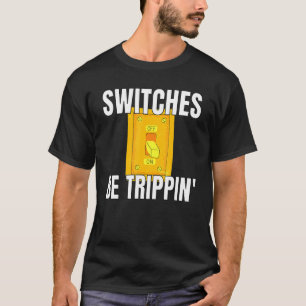 Strömbrytare är Trippin Electrician S Funny 3 T Shirt