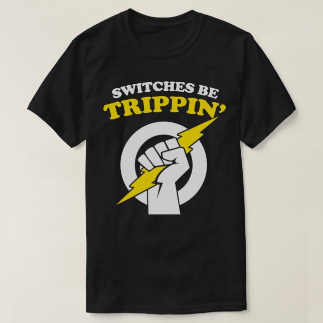 Strömbrytare är Trippin Electrician Switches är Tr T Shirt (Design framsida)